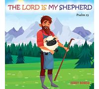 The Lord Is My Shepherd: Psalm 23