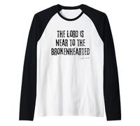 The Lord is Near to The Brokenhearted Psaum 34:18 Bible Manche Raglan