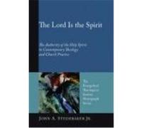 The Lord Is the Spirit: The Authority of the Holy Spirit in Contemporary Theology and Church Practice Studebaker, John A. , Jr. (Auteur)