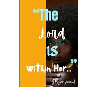 The Lord is Within Her: Encouraging spiritual gift notebook for friends and family, small group and personal