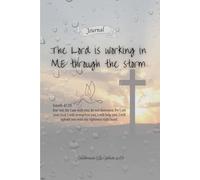 The Lord is working in me through the storm Journal