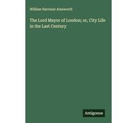 The Lord Mayor of London; or, City Life in the Last Century