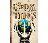 The Lord Of All Things: Remembering Redemption