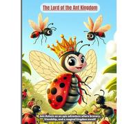 The Lord of the Ant Kingdom: Join Antwin on an epic adventure where bravery, friendship, and a magical kingdom await!