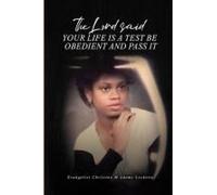 The Lord Said Your Life Is A Test: Be Obedient And Pass It