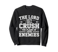 The Lord Says I Will Crush The Plans of Your Enemies- Sweatshirt