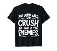 The Lord Says I Will Crush The Plans of Your Enemies - T-Shirt