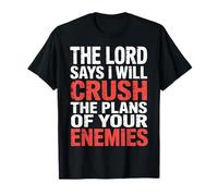 The Lord Says I Will Crush The Plans of Your Enemies - T-Shirt
