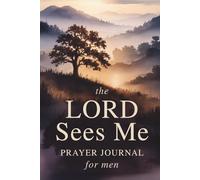 The LORD Sees Me Prayer Journal for Men: A Christian Guide for Daily Prayer and Bible Reflection