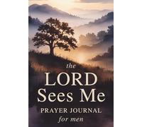 The LORD Sees Me Prayer Journal for Men: A Christian Guide for Daily Prayer and Bible Reflection