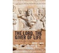 The Lord the Giver of Life by Aaron T. Smith Aaron T. Smith (Auteur)