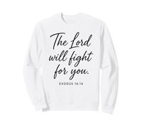 The Lord Will Fight for You Exodus 14:14 Écriture Bible Dieu Sweatshirt