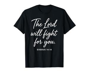 The Lord Will Fight for You Exodus 14:14 Écriture Bible Dieu T-Shirt