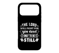 The Lord Will Fight for You Need Only to Be Still Coque pour iPhone 17 Pro Max