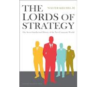 The Lords of Strategy: The Secret Intellectual History of the New Corporate World.