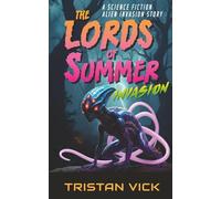 The Lords of Summer Invasion: A Science-Fiction Alien Invasion Story