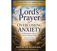 The Lord's Prayer for Overcoming Anxiety: Praying Your Way from Fear to Freedom