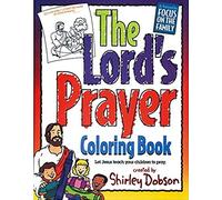 The Lord's Prayer: Let Jesus Teach Your Children To Pray