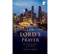 The Lord's Prayer: The Greatest Prayer in the World Lewis, Peter (Auteur)