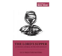 The Lord's Supper As The Sign And Meal Of The New Covenant