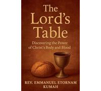 The Lord's Table- Discovering The Power of Christ's Body and Blood