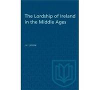 The Lordship of Ireland in the Middle Ages by J.F. Lydon J.F. Lydon (Auteur)