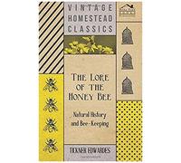 The Lore Of The Honey Bee - Natural History And Bee-Keeping