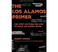 The Los Alamos Primer - Robert Serber - University of California Press - Livre en Anglais - Paperback Robert SerberRobert Serber (Auteur)