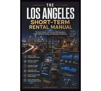 The Los Angeles Short-Term Rental Manual: The Host’s Guide to World Cup 2026 Operations, Traffic-Optimized Listings, and Municipal Compliance