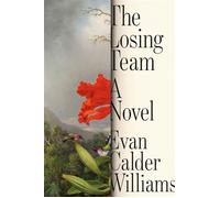 The Losing Team A Novel - Evan Calder Williams - Riverhead Books - ebook (ePub) - Livre