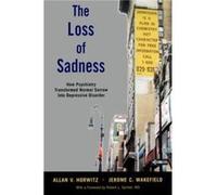 The Loss of Sadness by Wakefield Jerome C. DSW PhD niversity Professor Professor of Social Work Professor of the Conceptual Foundations of Psychiatry nive Wakefield Jerome C. DSW PhD niversity Profess