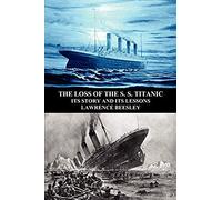 The Loss Of The S. S. Titanic