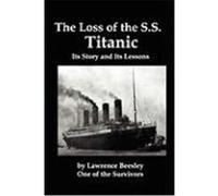The Loss of the SS Titanic; Its Story and Its Lessons Beesley, Lawrence (Auteur)