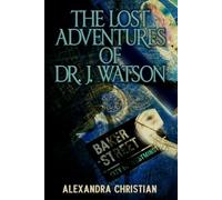 The Lost Adventures of Dr. J. Watson
