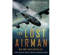 The Lost Airman: A True Story of Escape from Nazi-Occupied France