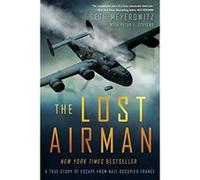 The Lost Airman: A True Story of Escape from Nazi-Occupied France - [Version Originale] Seth Meyerowitz, Peter Stevens (Auteur)