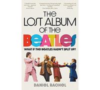 The Lost Album of The Beatles: What if the Beatles hadn't split up?