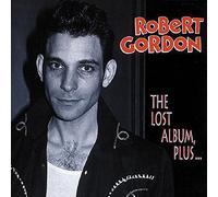The Lost Album, Plus... by Robert Gordon (2013-08-02)