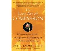 The Lost Art of Compassion by Lorne PhD. Ladner Paperback Book Lorne Ladner (Auteur)