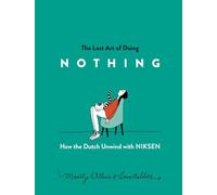 The Lost Art of Doing Nothing: How the Dutch Unwind with Niksen