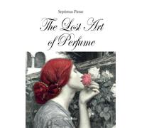 The Lost Art Of Perfume