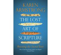 The Lost Art of Scripture by Karen Armstrong Karen Armstrong (Auteur)