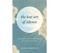 The Lost Art of Silence by Sarah Anderson Sarah Anderson (Auteur)