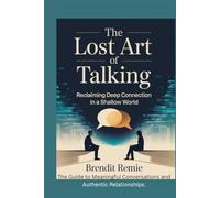The Lost Art of Talking: Reclaiming Deep Connection in a Shallow World