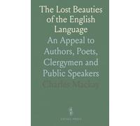 The Lost Beauties of the English Language: An Appeal to Authors, Poets, Clergymen and Public Speakers