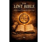 The Lost Bible: Hidden Gnostic Writings of the Ancient World