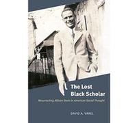 The Lost Black Scholar: Resurrecting Allison Davis in American Social Thought - [Version Originale] Inconnu (Auteur)