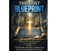 The Lost Blueprint: The Breakdown and Mandated Restoration of the Apostolic Church