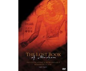 The Lost Book of Abraham : Investigating a Remarkable Mormon Claim