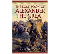 The Lost Book Of Alexander The Great
